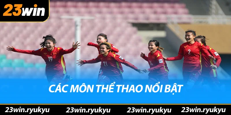 Các môn thể thao nổi bật tại thể thao 23win