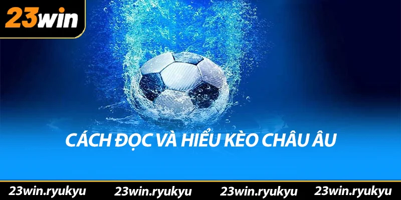 Các đọc và hiểu kèo châu âu