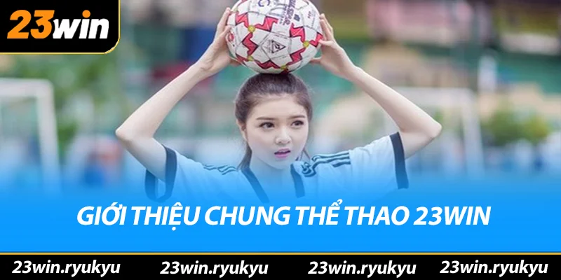 Giới thiệu chung về thể thao 23win