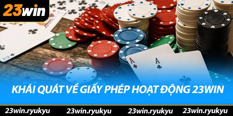 Khái quát về giấy phép hoạt động 23win