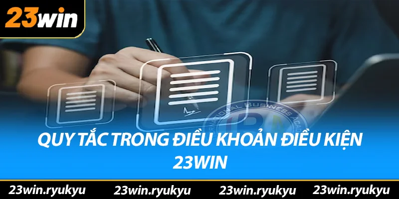 Quy tắc trong điều khoản điều kiện 23win